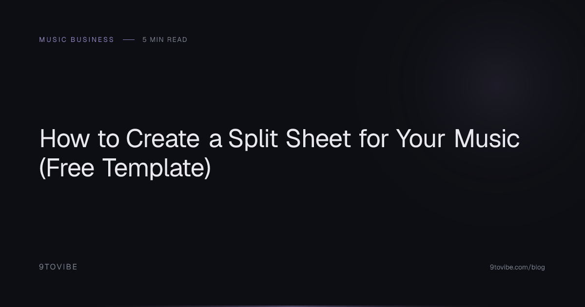 How to Create a Split Sheet for Your Music (Free Template) | 9toVibe